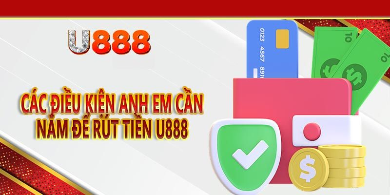 Hướng dẫn chi tiết cách rút tiền U888